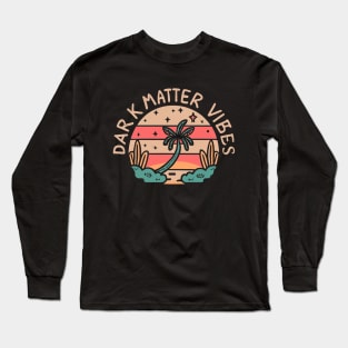 Dark matter vibes Long Sleeve T-Shirt